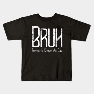 Mens Bruh Formerly Known As Dad Meme Funny Saying Broh Kids T-Shirt